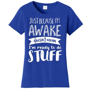 Funny Sarcastic Cute Gift Awake But Not Ready To Do Stuff Women's T-Shirt