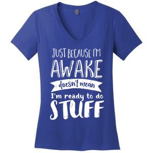 Funny Sarcastic Cute Gift Awake But Not Ready To Do Stuff Women's V-Neck T-Shirt