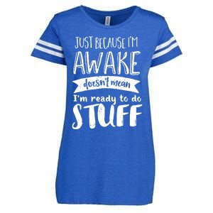 Funny Sarcastic Cute Gift Awake But Not Ready To Do Stuff Enza Ladies Jersey Football T-Shirt