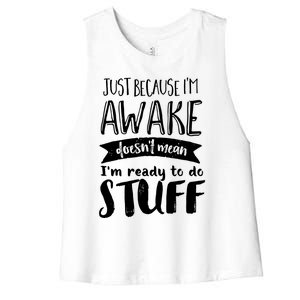 Funny Sarcastic Cute Gift Awake But Not Ready To Do Stuff Women's Racerback Cropped Tank