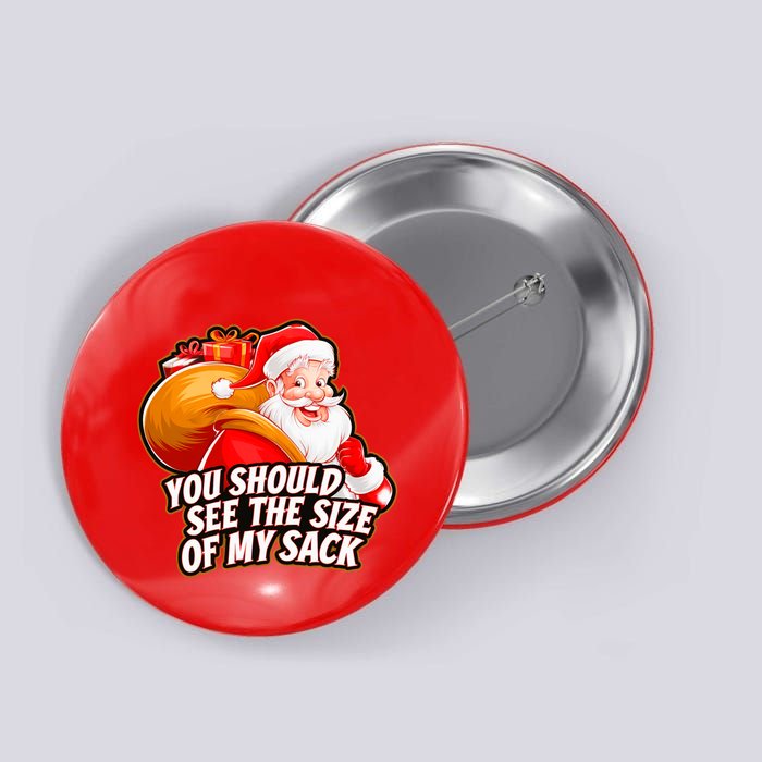 Funny Santa Claus You Should See The Size Of My Sack Button