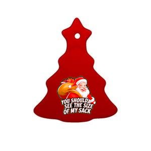 Funny Santa Claus You Should See The Size Of My Sack Ceramic Tree Ornament