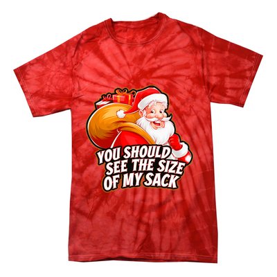 Funny Santa Claus You Should See The Size Of My Sack Tie-Dye T-Shirt