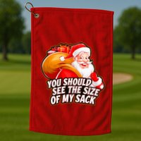 Funny Santa Claus You Should See The Size Of My Sack Golf Towel