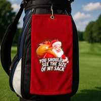 Funny Santa Claus You Should See The Size Of My Sack Golf Towel