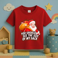 Funny Santa Claus You Should See The Size Of My Sack Toddler T-Shirt