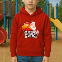 Funny Santa Claus You Should See The Size Of My Sack Kids Hoodie