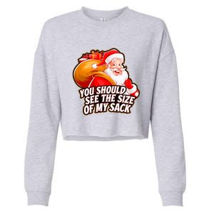 Funny Santa Claus You Should See The Size Of My Sack Cropped Pullover Crew