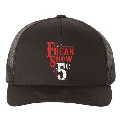 Freak Show Circus Party Weird Carnival Costume Freaky Acts Gift Yupoong Adult 5-Panel Trucker Hat