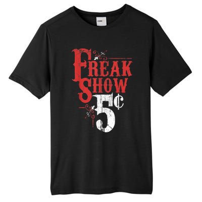 Freak Show Circus Party Weird Carnival Costume Freaky Acts Gift Tall Fusion ChromaSoft Performance T-Shirt