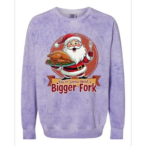 Funny Santa Claud YouRe Gonna Need A Bigger Fork Colorblast Crewneck Sweatshirt