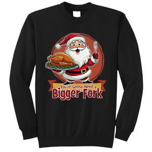 Funny Santa Claud YouRe Gonna Need A Bigger Fork Sweatshirt