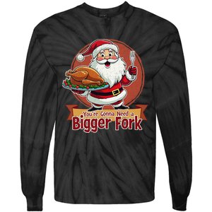 Funny Santa Claud YouRe Gonna Need A Bigger Fork Tie-Dye Long Sleeve Shirt