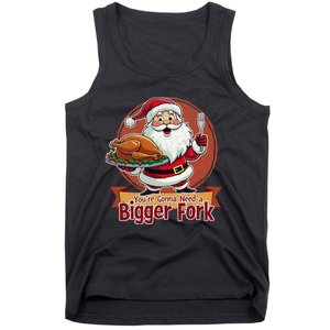 Funny Santa Claud YouRe Gonna Need A Bigger Fork Tank Top