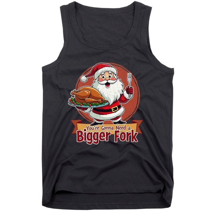 Funny Santa Claud YouRe Gonna Need A Bigger Fork Tank Top