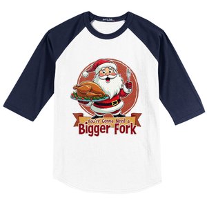 Funny Santa Claud YouRe Gonna Need A Bigger Fork Baseball Sleeve Shirt