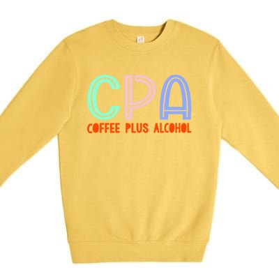 Funny Saying Cpa Finance Banking Accounting Coffee Humor Gift Premium Crewneck Sweatshirt