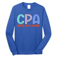 Funny Saying Cpa Finance Banking Accounting Coffee Humor Gift Long Sleeve Shirt