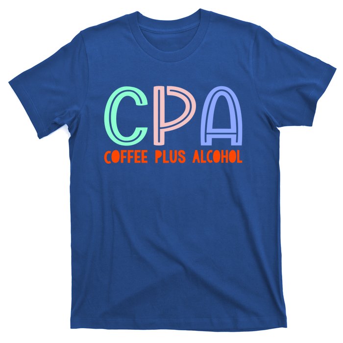 Funny Saying Cpa Finance Banking Accounting Coffee Humor Gift T-Shirt