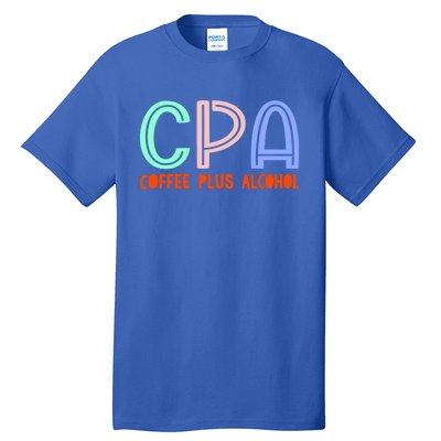 Funny Saying Cpa Finance Banking Accounting Coffee Humor Gift Tall T-Shirt