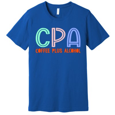 Funny Saying Cpa Finance Banking Accounting Coffee Humor Gift Premium T-Shirt