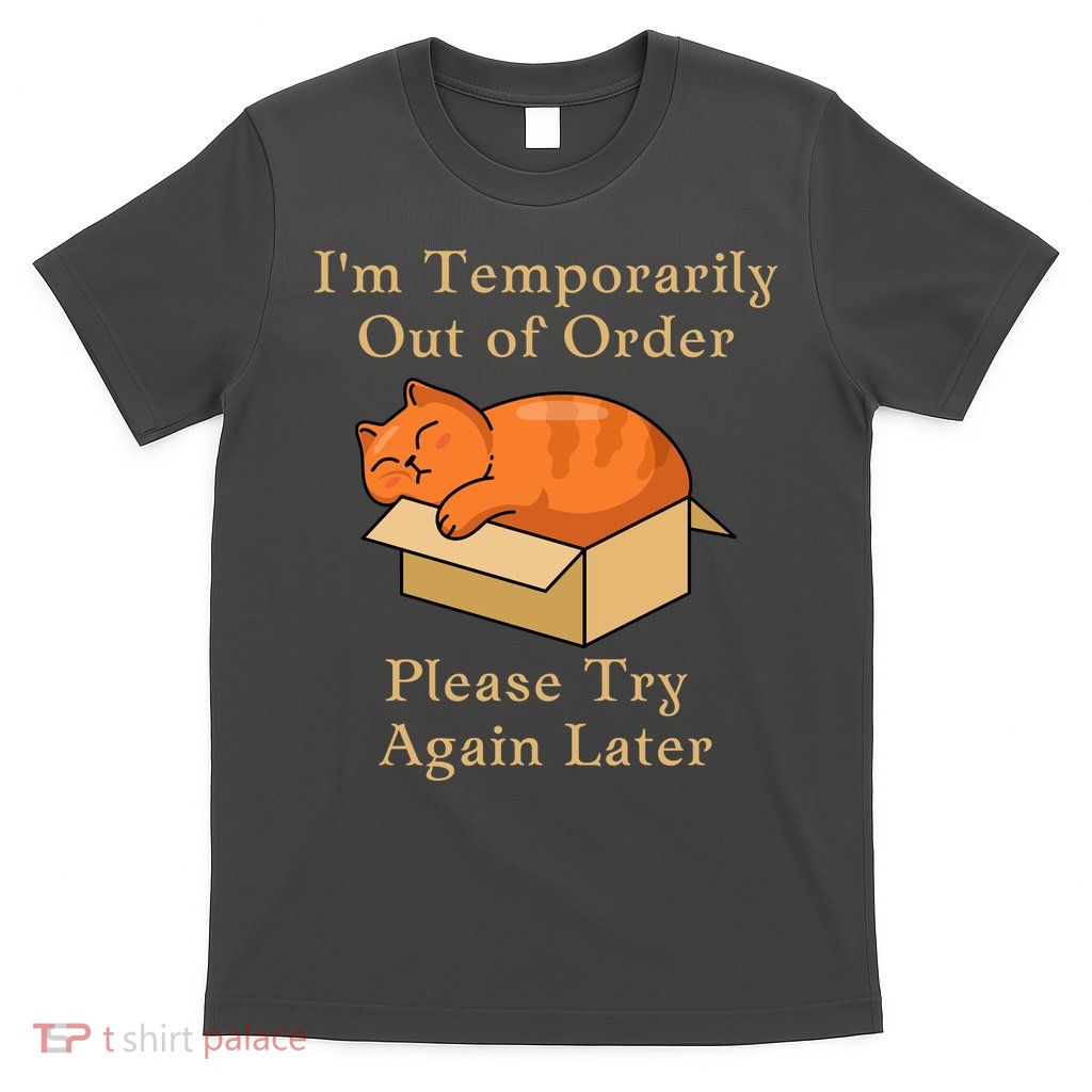 Funny Sleepy Cat Temporarily Out Of Order T-Shirt