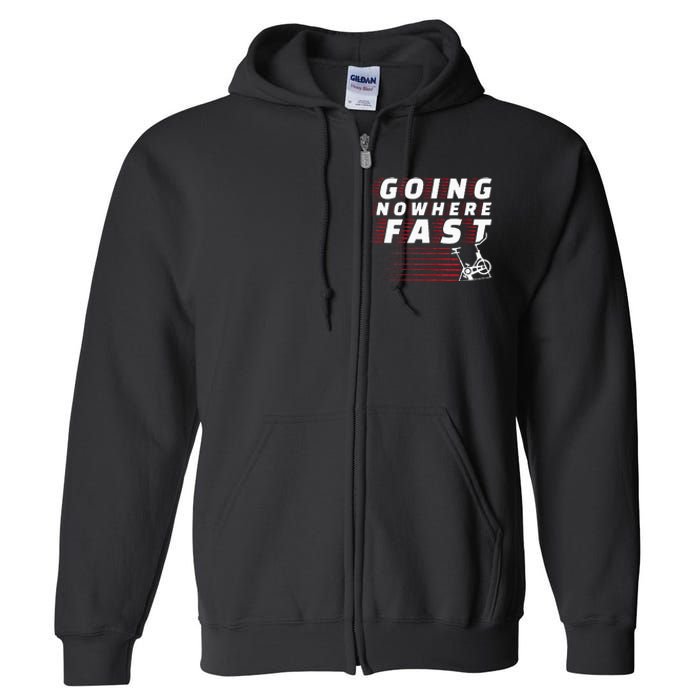 Funny Spin Class Going Nowhere Fast Indoor Cycling Spinning Full Zip Hoodie