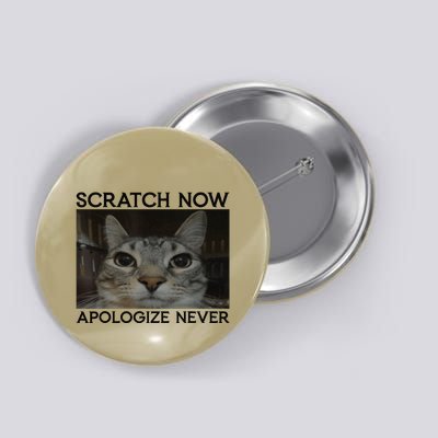 Funny Silly Cat Scratch Now Apologize Never Sarcastic Saying Button