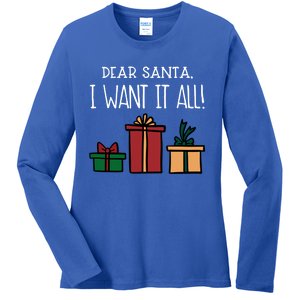 Funny Santa Christmas Holiday Gift Dear Santa I Want It All Gift Ladies Long Sleeve Shirt