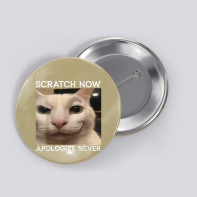 Funny Silly Cat Scratch Now Apologize Never Sarcastic Saying Button