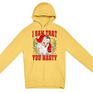 Funny Santa Claus I Saw That You Nasty Christmas Xmas Premium Pullover Hoodie