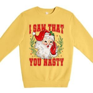 Funny Santa Claus I Saw That You Nasty Christmas Xmas Premium Crewneck Sweatshirt