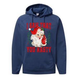 Funny Santa Claus I Saw That You Nasty Christmas Xmas Performance Fleece Hoodie