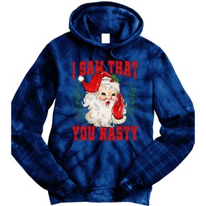 Funny Santa Claus I Saw That You Nasty Christmas Xmas Tie Dye Hoodie