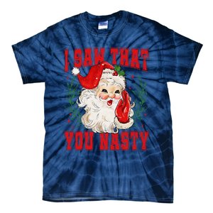 Funny Santa Claus I Saw That You Nasty Christmas Xmas Tie-Dye T-Shirt