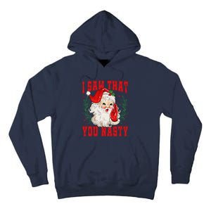 Funny Santa Claus I Saw That You Nasty Christmas Xmas Tall Hoodie