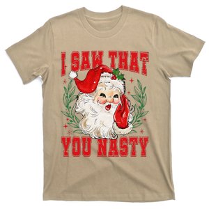 Funny Santa Claus I Saw That You Nasty Christmas Xmas T-Shirt