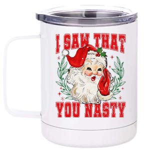 Funny Santa Claus I Saw That You Nasty Christmas Xmas 12 oz Stainless Steel Tumbler Cup