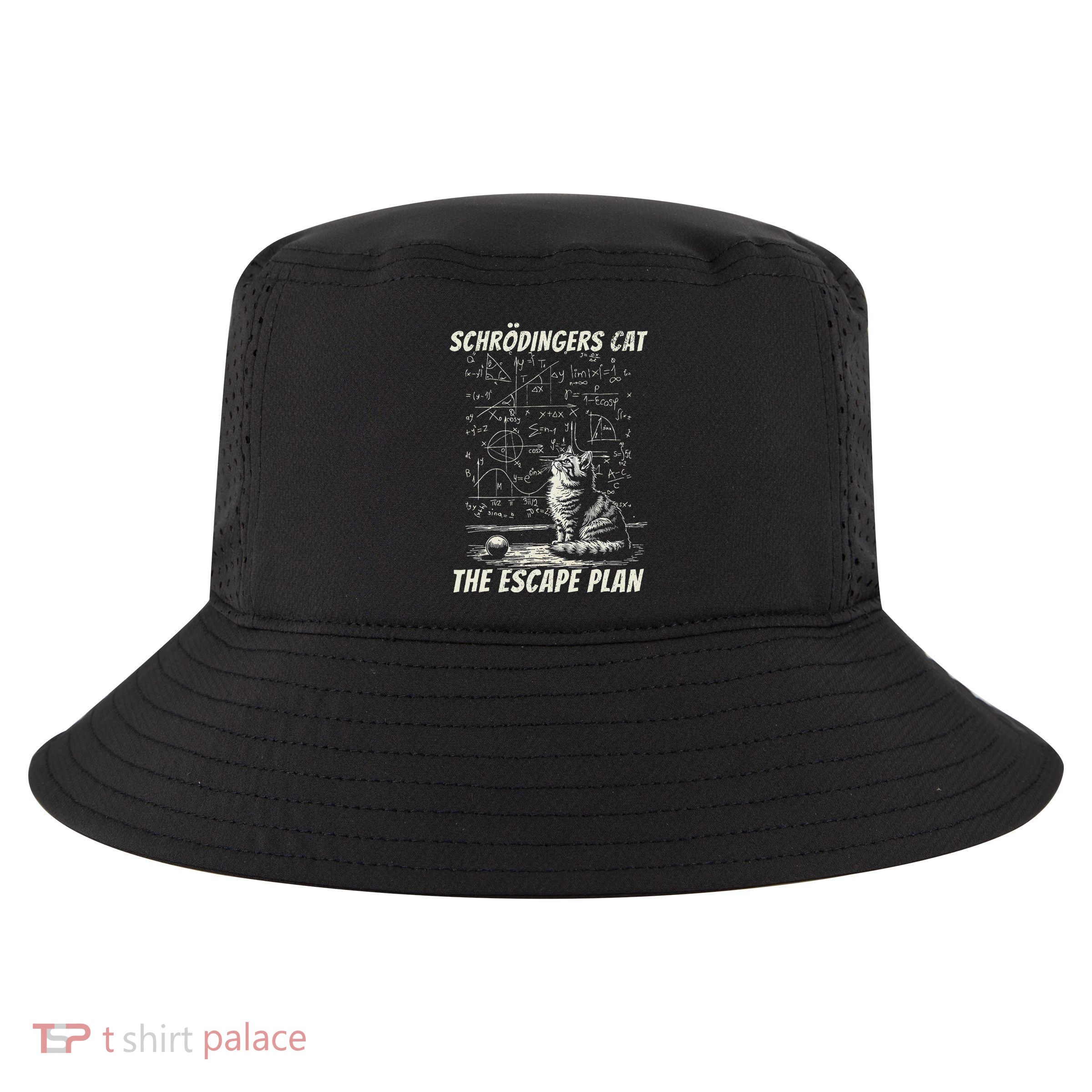 Funny SchröDingerS Cat Escape Plan Science Cool Comfort Performance Bucket Hat
