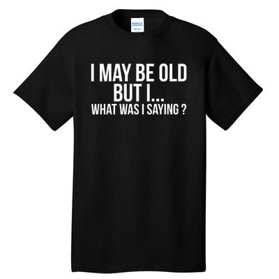 Funny Senior Citizens Old People Gifts Tshirts Old Age Tees Tall T-Shirt