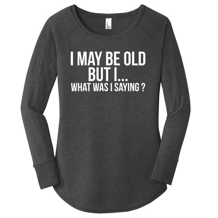 Funny Senior Citizens Old People Gifts Tshirts Old Age Tees Women's Perfect Tri Tunic Long Sleeve Shirt