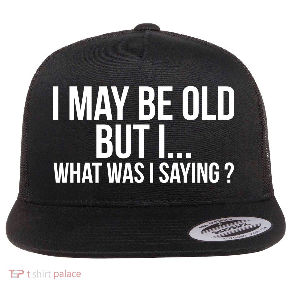Funny Senior Citizens Old People Gifts Tshirts Old Age Tees Flat Bill Trucker Hat