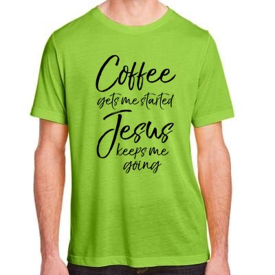 Funny 'S Coffee Gets Me Started Jesus Keeps Me Going Gift Adult ChromaSoft Performance T-Shirt