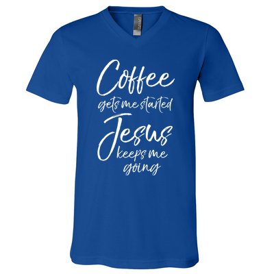 Funny 'S Coffee Gets Me Started Jesus Keeps Me Going Gift V-Neck T-Shirt