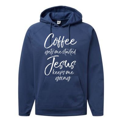 Funny 'S Coffee Gets Me Started Jesus Keeps Me Going Gift Performance Fleece Hoodie