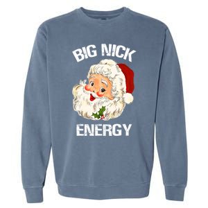 Funny Santa Christmas Big Nick Energy Gift Garment-Dyed Sweatshirt