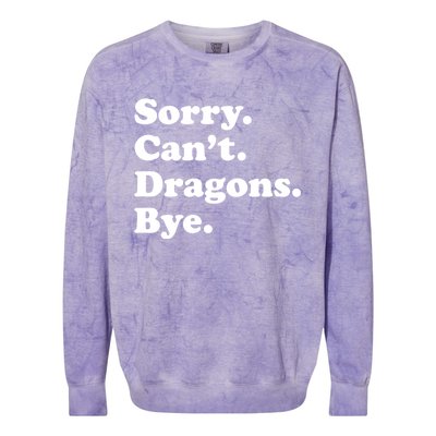 Funny Sorry Cant Dragons Bye Funny Dragon Gift Colorblast Crewneck Sweatshirt