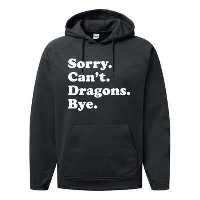 Funny Sorry Cant Dragons Bye Funny Dragon Gift Performance Fleece Hoodie