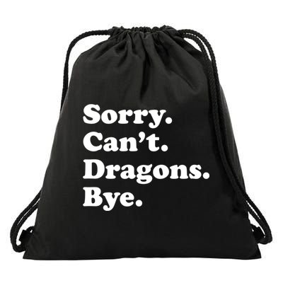 Funny Sorry Cant Dragons Bye Funny Dragon Gift Drawstring Bag