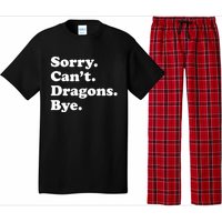 Funny Sorry Cant Dragons Bye Funny Dragon Gift Pajama Set